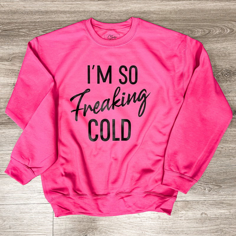 I'm So Freaking Cold Pullover- Steele Threads